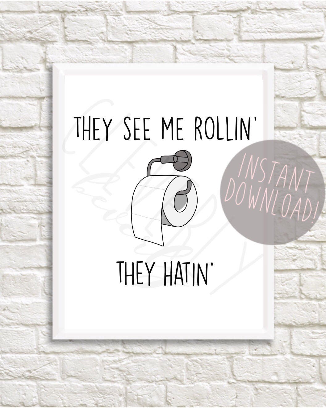They See Me Rollin They Hatin 8x10inch Printable Digital Download Bathroom Decor Etsy