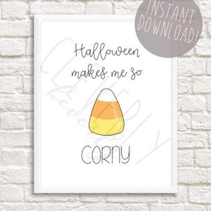 Halloween Makes Me So Corny 8x10inch printable digital download Halloween decor