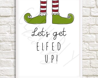 Let's Get Elfed Up 8x10inch Christmas holiday printable digital download