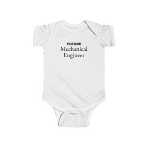 May include: White baby onesie with black text that reads "FUTURE MECHANICAL ENGINEER".