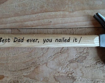 Best Dad Ever, You Nailed It Personalized Laser Engraved Hammer Ready To Ship Father's Day Gift Birthday Gift