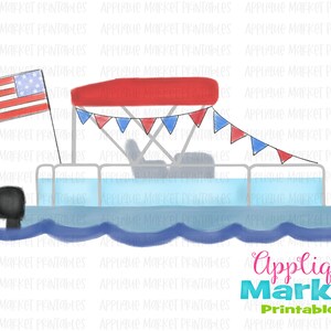 May include: A digital illustration of a pontoon boat with a red canopy, an American flag, and red, white, and blue pennant flags. The boat is on blue water, and the text "Applique Market Printables" is in the lower right corner.