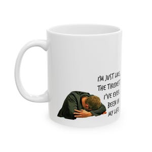 Ich bin der müdeste ive je gewesen, lustige Kaffeebecher, itysl Jahreszeit, Tim Robinson