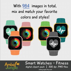 May include: Five different colored smartwatches with various fitness tracking features. The watches have a black screen with a heart rate monitor, a circle graph, and a heart icon. The text "With 984 images in total, mix and match your favorite colors and styles!" is at the top of the image. The text "Smart Watches - Fitness digital clipart pack | 300 dpi .PNG files" is at the bottom of the image.