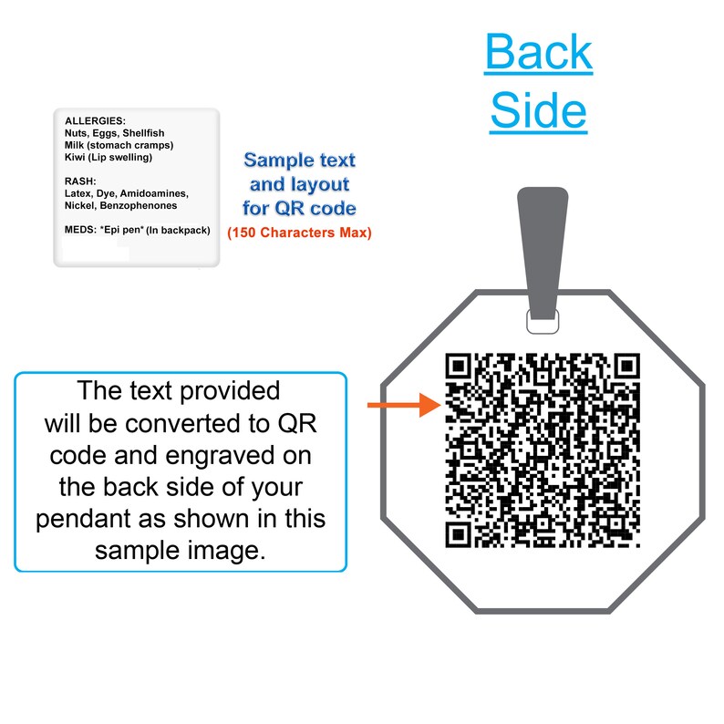 May include: A white octagonal pendant with a black QR code on the back side. The text "Back Side" is printed in blue above the pendant. The text "Sample text and layout for QR code (150 Characters Max)" is printed in black below the pendant. The text "The text provided will be converted to QR code and engraved on the back side of your pendant as shown in this sample image." is printed in a blue box to the left of the pendant.