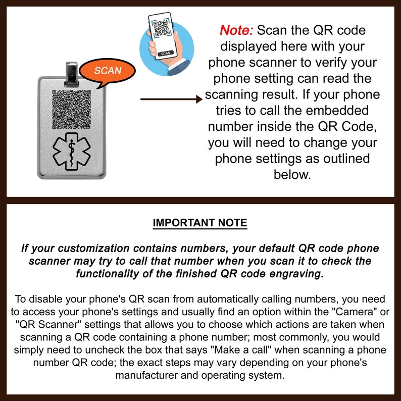 Op de afbeelding: Een zilveren medische waarschuwingslabel met een QR-code en een rood "SCAN"-label. De tekst "Opmerking: Scan de QR-code die hier wordt weergegeven met uw telefoonscanner om te controleren of uw telefooninstelling het scanresultaat kan lezen. Als uw telefoon probeert te bellen naar het ingebedde nummer in de QR-code, moet u uw telefooninstellingen wijzigen zoals hieronder beschreven." is ook inbegrepen. De tekst "BELANGRIJKE OPMERKING" is ook inbegrepen. De tekst "Als uw aanpassing nummers bevat, probeert uw standaard QR-code-telefoonscanner mogelijk te bellen naar dat nummer wanneer u het scant om de functionaliteit van de voltooide QR-code-gravure te controleren." is ook inbegrepen. De tekst "Om de QR-scan van uw telefoon uit te schakelen, zodat deze niet automatisch nummers belt, moet u toegang krijgen tot de instellingen van uw telefoon en meestal een optie vinden in de instellingen "Camera" of "QR-Scanner" waarmee u kunt kiezen welke acties worden uitgevoerd wanneer u een QR-code scant die een telefoonnummer bevat. Meestal hoeft u alleen het selectievakje uit te schakelen dat "Bellen" zegt wanneer u een QR-code met een telefoonnummer scant. De exacte stappen kunnen vari&euml;ren, afhankelijk van de fabrikant en het besturingssysteem van uw telefoon." is ook inbegrepen.