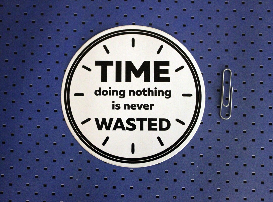 time should never be wasted