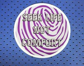 Seek Life Not Comfort Bumper Sticker