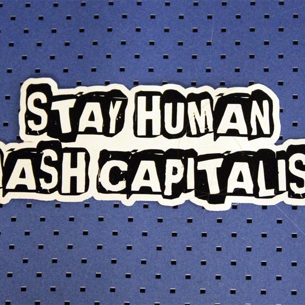 Stay Human, Smash Capitalism Bumper Sticker