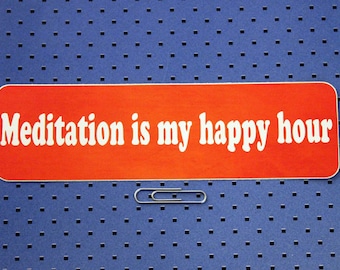 Meditation Is My Happy Hour Bumper Sticker