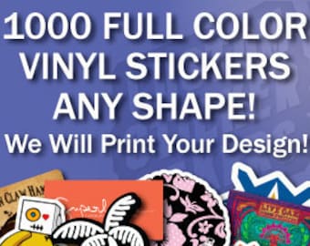 May include: A collage of colorful vinyl stickers in various shapes and designs. The text reads "1000 FULL COLOR VINYL STICKERS ANY SHAPE! We Will Print Your Design!"