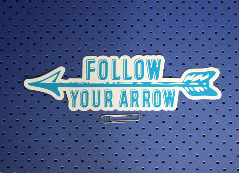 Follow Your Arrow Bumper Sticker image 1