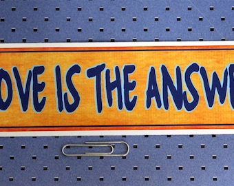 Love Is The Answer Bumper Sticker