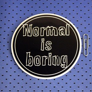 Normal Is Boring Bumper Sticker