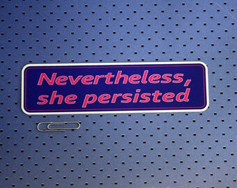 Nevertheless She Persisted Bumper Sticker