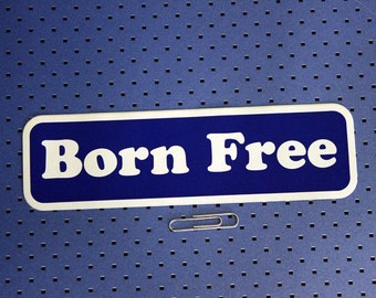 Born Free Bumper Sticker