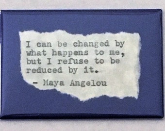 Inspirational Fridge Magnet: Maya Angelou quote. Literary, Motivational Quotes.  Hand Typed, Hand made 2&quot;x3&quot; Fridge Magnet
