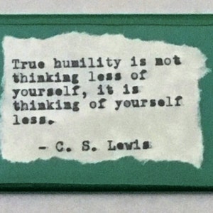 Inspirational Fridge Magnet: C.S. Lewis quote &quot;True humility&quot;.  Literary, Motivational Quotes.  Hand Typed, Hand made 2&quot;x3&quot; Fridge Magnet