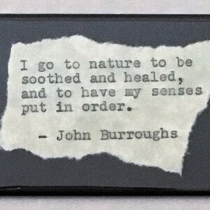 Inspirational Fridge Magnet: John Burroughs quote-I go to nature.  Literary, Motivational Quotes.  Hand Typed, Hand made 2&quot;x3&quot; Fridge Magnet