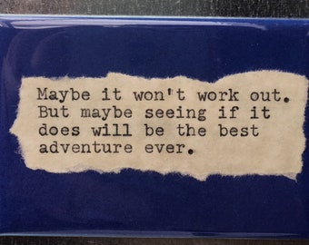 Inspirational Fridge Magnet: &quot;Best adventure ever&quot; Literary, Motivational Quotes.  Hand made 2&quot;x3&quot; Fridge Magnet