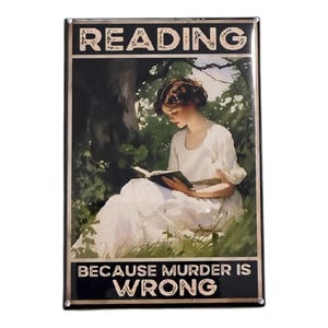 May include: Metal sign with a vintage illustration of a woman reading a book outdoors. The sign has the text "READING" at the top and "BECAUSE MURDER IS WRONG" at the bottom, in a black and white color scheme.