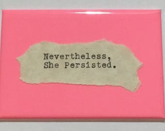 Inspirational Fridge Magnet: &quot;Nevertheless, She Persisted&quot;  Literary, Motivational Quotes.  Hand Typed, Hand made 2&quot;x3&quot; Fridge Magnet