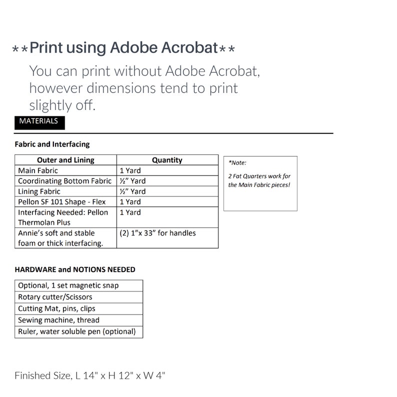 May include: A materials list for a sewing project, with instructions to print using Adobe Acrobat. The list includes fabric, interfacing, hardware, and notions needed for the project. The finished size is 14 inches long by 12 inches high by 4 inches wide.
