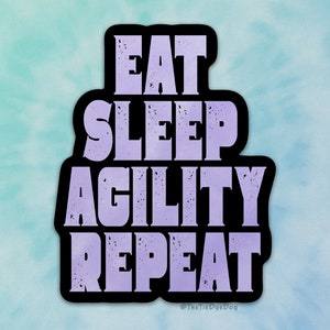 eat sleep agility repeat sticker, gift for agility handler, for agility judge, dog sports decal, dog trial favor, agility addict decal