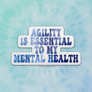 Dog agility mental health sticker, gift for agility handler, for agility judge, dog sports decal, dog trial favor, agility seminar class
