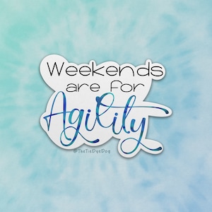 Weekends for agility, Dog agility sticker, gift for agility handler, gift for agility judge, dog sports decal, dog trial seminar class favor