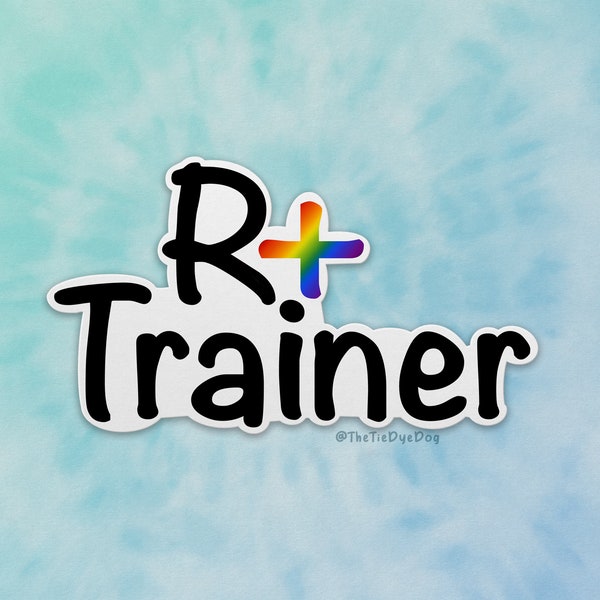 R+ Trainer sticker, Dog Training decal, Positive Reinforcement, Clicker Training, Gift for dog trainer, Force Free Sticker, reactive