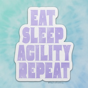 eat sleep agility repeat sticker, gift for agility handler, for agility judge, dog sports decal, dog trial favor, agility addict decal