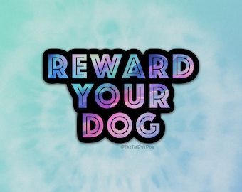 Reward your dog sticker for positive reinforcement dog trainer, gift for dog trainer, force free decal, laptop sticker, water bottle sticker