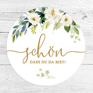 Aufkleber Schön dass du da bist Hochzeit Gastgeschenk Geburtstag Kommunion Taufe Party Mitgebsel Sticker rund Blumen gold Vintage Greenery