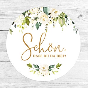 Aufkleber Schön dass du da bist Hochzeit Gastgeschenk Geburtstag Kommunion Taufe Party Mitgebsel Sticker rund Blumen gold Vintage Greenery