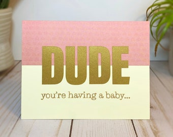 Baby/Pregnancy Congratulations Card - Dude! You're Having a Baby...