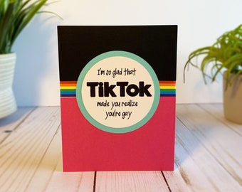 TikTok LGBTQ+ Card - I'm So Glad TikTok Made You Realize You're Gay / Bi