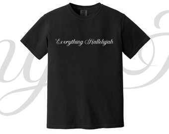 Everything Hallelujah Embroidered Comfort Color T-Shirt