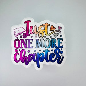 Just One More Chapter Sticker - Book Lover Vinyl Decal, Perfect for Laptops and Water Bottles, Gift for Readers