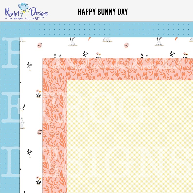 May include: Three digital paper designs featuring a light blue polka dot pattern, a pink floral pattern, and a yellow and white gingham pattern. The text "HAPPY BUNNY DAY" is at the top of the image.