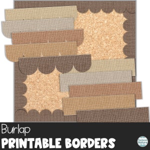 May include: Printable burlap and cork borders in various shades of brown, beige, and tan. The borders are in different shapes, including scalloped, straight, and rounded. The text "Burlap Printable Borders" is at the bottom of the image.