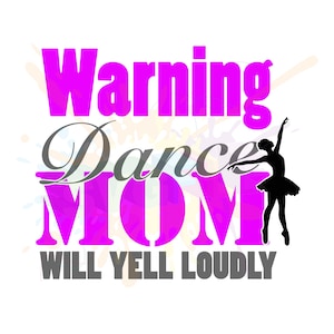 Puede incluir: Gráfico rosa y gris con el texto "Warning Dance Mom Will Yell Loudly". Una silueta de bailarina está en el lado derecho del gráfico.