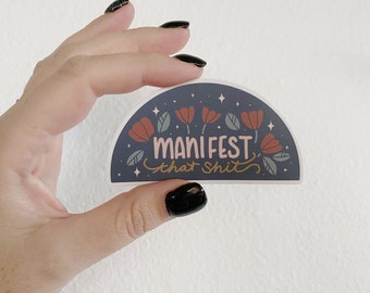Manifest That Sh*t Sticker: Floral Inspirational Laptop Decal