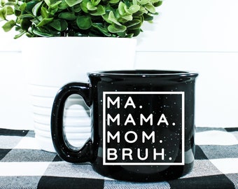 Ma Mama Mom Bruh Campfire Mug || Boy Mom Coffee Mug || Mom Coffee Cup || Bruh Coffee || Campfire Mug