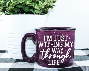 I'm Just WTF-ing My Way Through Life Campfire Mug || Funny Speckled Mug || Adulting || WTF Coffee || Mom Coffee