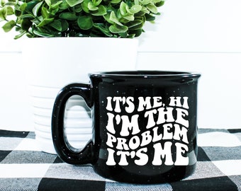 Taylor Swift Mug || It's Me Hi I'm The Problem It's Me Coffee Mug || Coffee With Lyrics