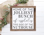 Home Of The Jolliest Bunch Of Assholes This Side Of The Nuthouse Wood Sign Christmas Sign Movie Christmas Decor