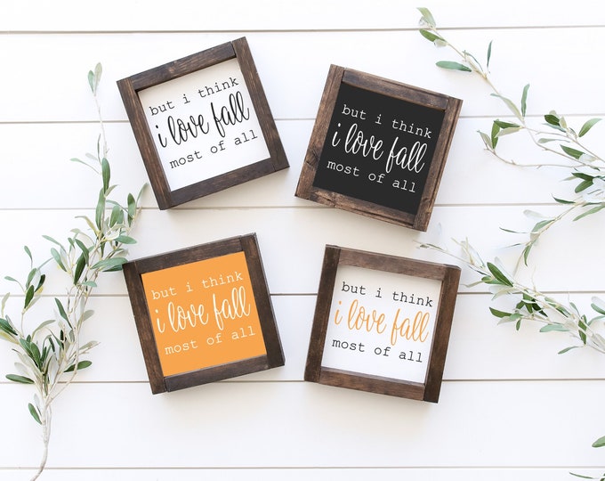 But I Think I Love Fall Most Of All Wood Sign