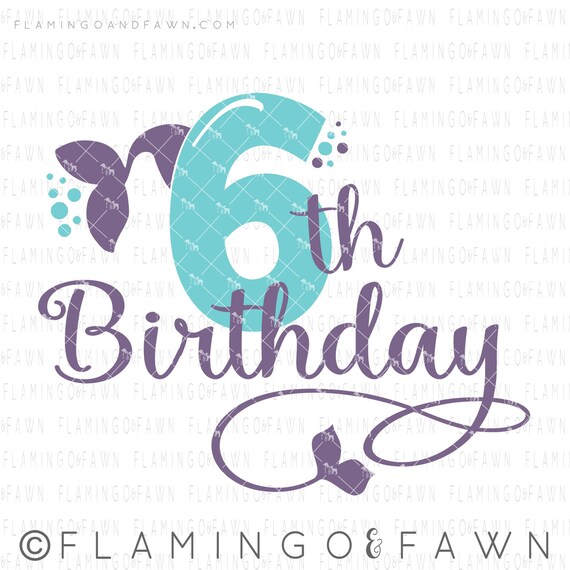 Download 6th Birthday Mermaid Svg Cutting Files Six Birthday Svg 6th Etsy