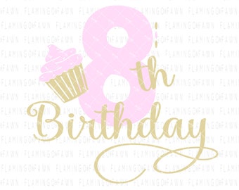 Eighth Birthday Cupcake SVG PNG DXF - 8th Birthday Girl